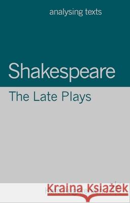 Shakespeare: The Late Plays Kate Aughterson 9780230368620 Palgrave MacMillan