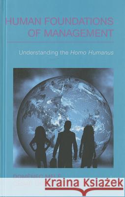 Human Foundations of Management: Understanding the Homo Humanus Melé, D. 9780230368934 Palgrave MacMillan