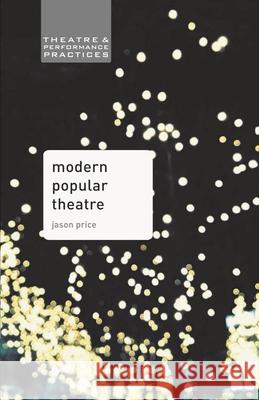 Modern Popular Theatre Jason Price 9780230368958 Palgrave MacMillan