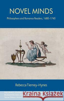 Novel Minds: Philosophers and Romance Readers, 1680-1740 Tierney-Hynes, R. 9780230369375 Palgrave MacMillan