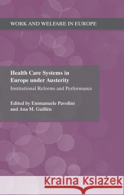 Health Care Systems in Europe Under Austerity: Institutional Reforms and Performance Pavolini, E. 9780230369610 Palgrave MacMillan