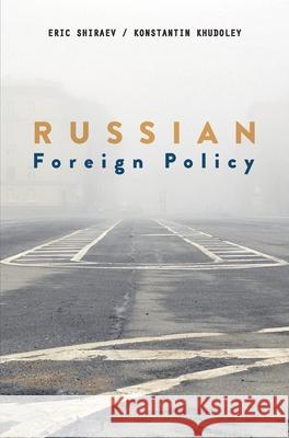 Russian Foreign Policy Eric Shiraev Konstantin Khudoley 9780230370982