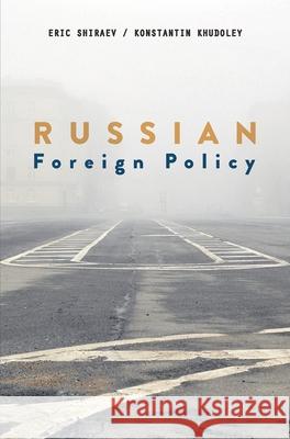 Russian Foreign Policy Eric Shiraev Konstantin Khudoley 9780230370982 Palgrave