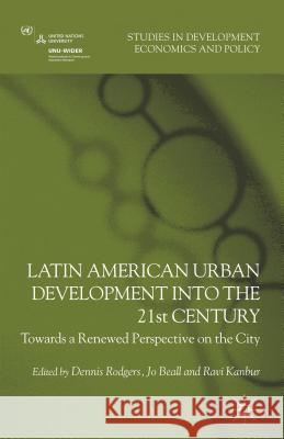 Latin American Urban Development Into the 21st Century: Towards a Renewed Perspective on the City Rodgers, D. 9780230371545 Palgrave MacMillan