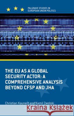The EU as a Global Security Actor: A Comprehensive Analysis Beyond CFSP and JHA Kaunert, C. 9780230378674 0