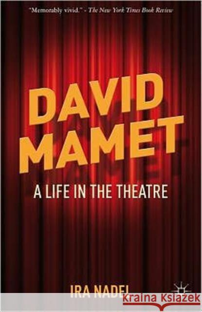 David Mamet: A Life in the Theatre Nadel, I. 9780230378711 0