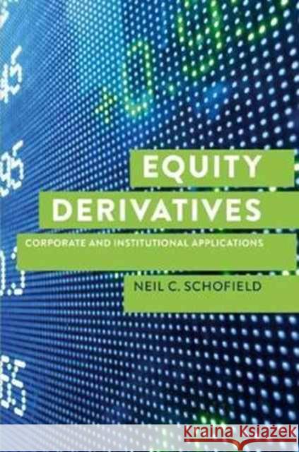 Equity Derivatives: Corporate and Institutional Applications Schofield, Neil C. 9780230391062 Palgrave MacMillan