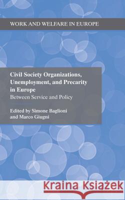 Civil Society Organizations, Unemployment, and Precarity in Europe: Between Service and Policy Baglioni, Simone 9780230391420 Palgrave MacMillan