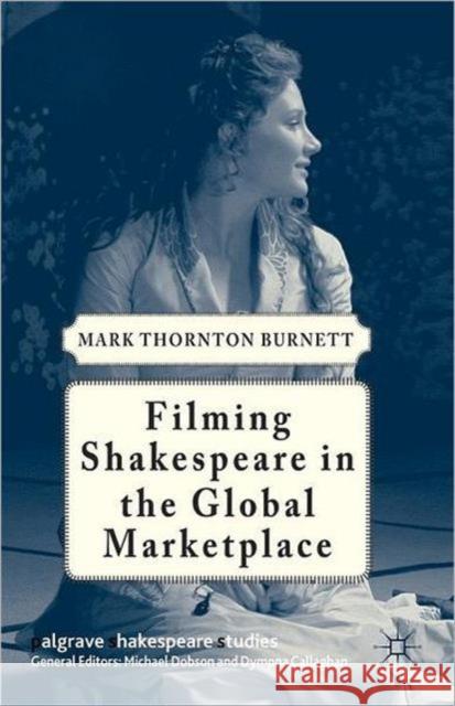 Filming Shakespeare in the Global Marketplace Mark Thornton Burnett 9780230391451