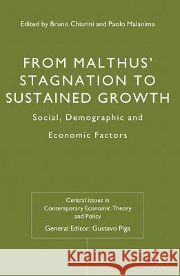 From Malthus' Stagnation to Sustained Growth: Social, Demographic and Economic Factors Chiarini, Bruno 9780230392489 Palgrave Macmillan