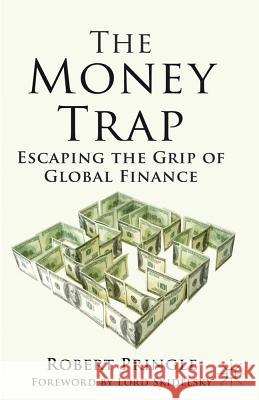 The Money Trap: Escaping the Grip of Global Finance Pringle, R. 9780230392748 Palgrave MacMillan