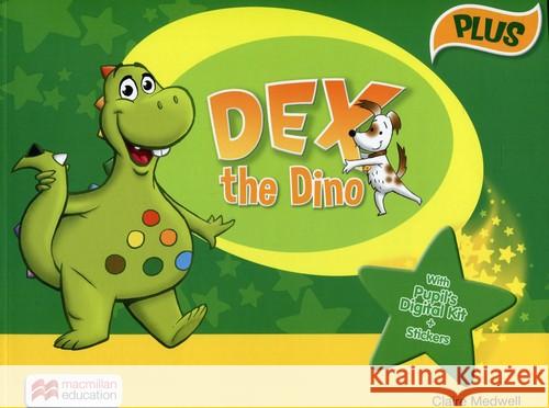 Dex the Dino Plus. Książka ucznia Medwell Claire 9780230494602 Macmillan Publishers Ltd