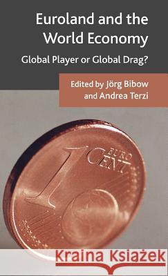 Euroland and the World Economy: Global Player or Global Drag? Bibow, Jörg 9780230500563 Palgrave MacMillan