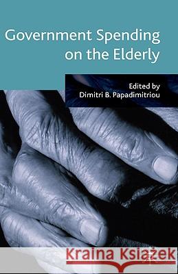 Government Spending on the Elderly Dimitri B. Papadimitriou 9780230500617 Palgrave MacMillan