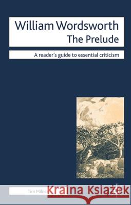 William Wordsworth - The Prelude Timothy Milnes 9780230500822 Palgrave MacMillan