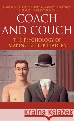 Coach and Couch: The Psychology of Making Better Leaders Korotov, Konstantin 9780230506381