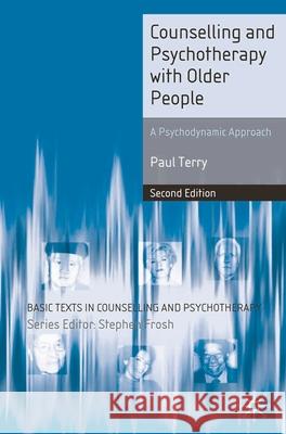 Counselling and Psychotherapy with Older People: A Psychodynamic Approach Terry, Paul 9780230506541