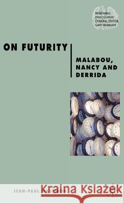 On Futurity: Malabou, Nancy and Derrida Martinon, J. 9780230506848 0