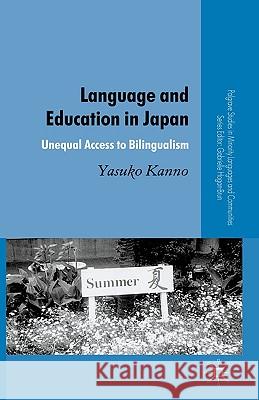 Language and Education in Japan: Unequal Access to Bilingualism Kanno, Y. 9780230506947 Palgrave MacMillan