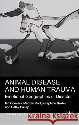Animal Disease and Human Trauma: Emotional Geographies of Disaster Convery, I. 9780230506978