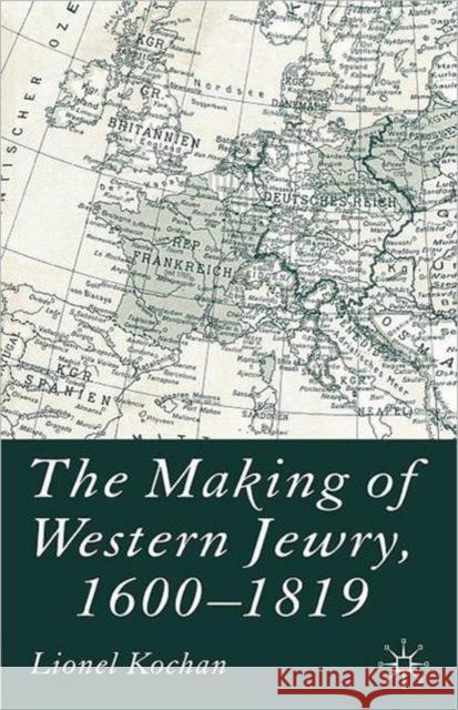 The Making of Western Jewry, 1600-1819 L Kochan 9780230507012 0