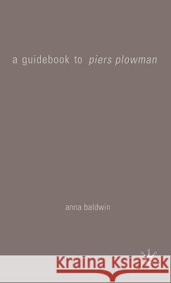 A Guidebook to Piers Plowman Anna Baldwin 9780230507142 Palgrave MacMillan