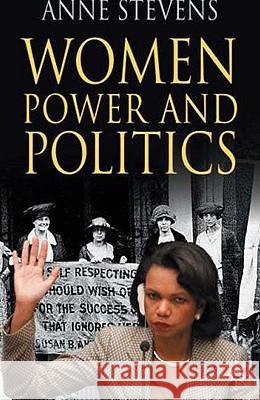 Women, Power and Politics Anne Stevens 9780230507814