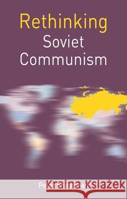 Rethinking Soviet Communism Peter Shearman Michael Cox 9780230507869 Palgrave MacMillan