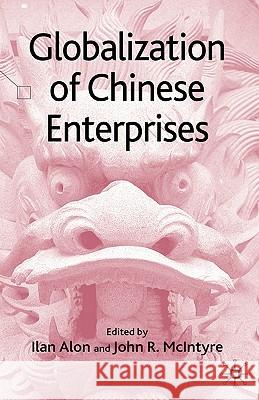 Globalization of Chinese Enterprises Ilan Alon John R. McIntyre 9780230515628