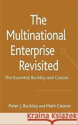 The Multinational Enterprise Revisited: The Essential Buckley and Casson Buckley, P. 9780230515994 Palgrave MacMillan