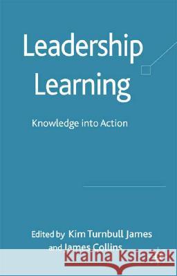 Leadership Learning: Knowledge Into Action Turnbull James, Kim 9780230516106