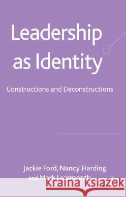 Leadership as Identity: Constructions and Deconstructions Ford, J. 9780230516328 Palgrave MacMillan