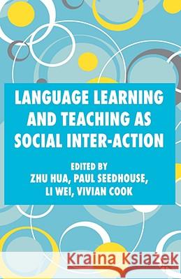 Language Learning and Teaching as Social Inter-Action Hua, Z. 9780230517004 Palgrave MacMillan