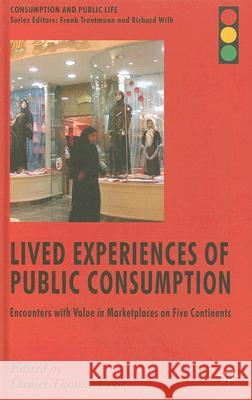 Lived Experiences of Public Consumption: Encounters with Value in Marketplaces on Five Continents Cook, D. 9780230517042 Palgrave MacMillan