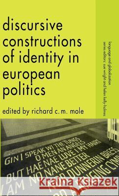 Discursive Constructions of Identity in European Politics Richard C. M. Mole 9780230517066 Palgrave MacMillan