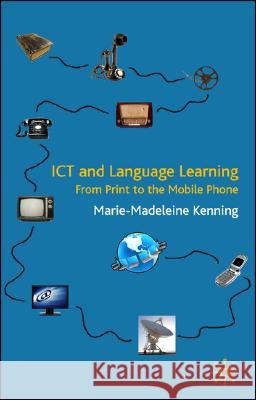 ICT and Language Learning: From Print to the Mobile Phone Kenning, M. 9780230517073