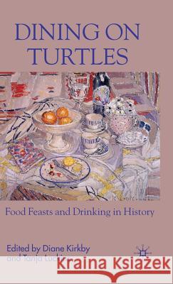 Dining on Turtles: Food Feasts and Drinking in History Kirkby, D. 9780230517158 Palgrave MacMillan