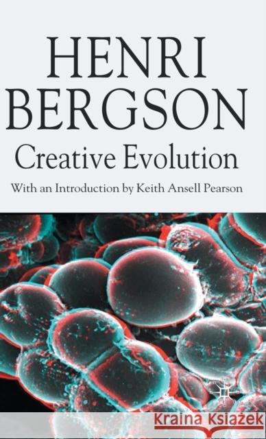 Creative Evolution Henri Bergson Keith Ansell-Pearson Michael Kolkman 9780230517219 Palgrave MacMillan