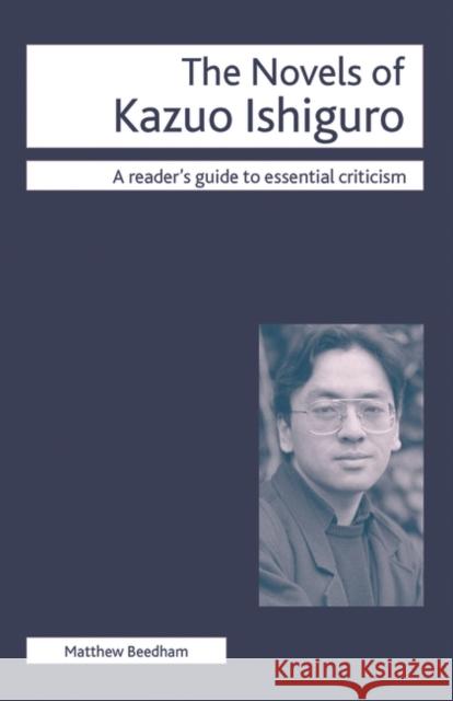 The Novels of Kazuo Ishiguro M. Beedham 9780230517462 Bloomsbury Publishing PLC