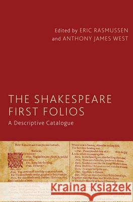 The Shakespeare First Folios: A Descriptive Catalogue Rasmussen, Eric 9780230517653 0