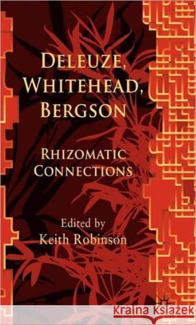 Deleuze, Whitehead, Bergson: Rhizomatic Connections Robinson, K. 9780230517721 Palgrave MacMillan