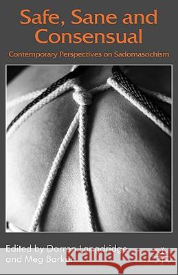 Safe, Sane and Consensual: Contemporary Perspectives on Sadomasochism Langdridge, D. 9780230517745 Palgrave MacMillan