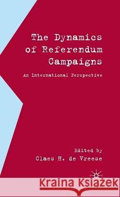 The Dynamics of Referendum Campaigns: An International Perspective de Vreese, Claes H. 9780230517837 Palgrave MacMillan