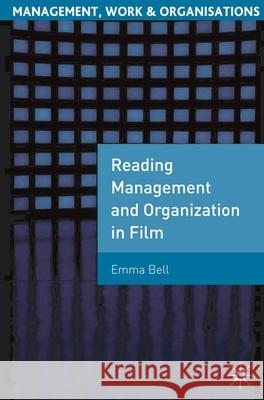 Reading Management and Organization in Film Emma Bell 9780230520929