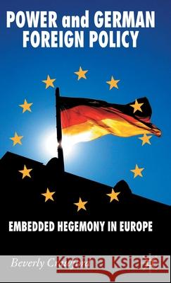 Power and German Foreign Policy: Embedded Hegemony in Europe Crawford, B. 9780230521087 Palgrave MacMillan