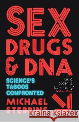 Sex, Drugs and DNA: Science's Taboos Confronted Stebbins, M. 9780230521124 MacMillan