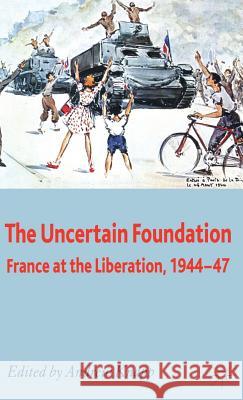 The Uncertain Foundation: France at the Liberation 1944-47 Knapp, A. 9780230521216 Palgrave MacMillan