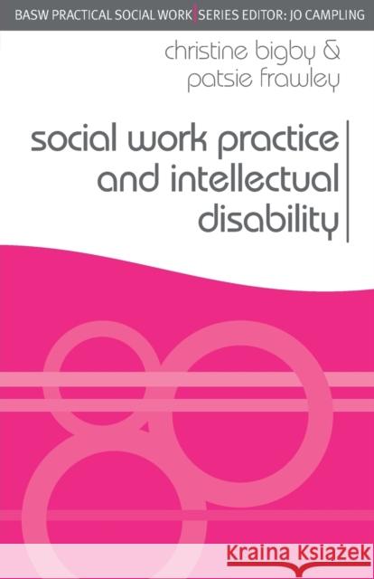 Social Work Practice and Intellectual Disability: Working to Support Change Bigby, Christine 9780230521667 Palgrave MacMillan