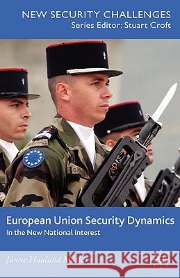 European Union Security Dynamics: In the New National Interest Matlary, J. 9780230521889 Palgrave MacMillan
