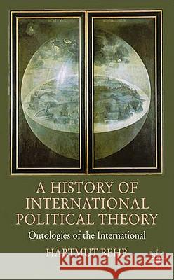 A History of International Political Theory: Ontologies of the International Behr, Hartmut 9780230524866